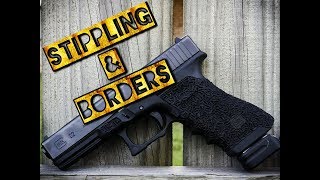 STIPPLING & BORDERS: HOW TO GUIDE FOR GLOCK FRAMES!