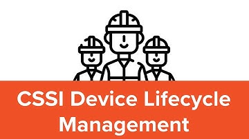 CSSI Device Lifecycle Management... at your service