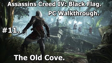 11. Assassins Creed 4: Black Flag (PC Walkthrough) - The Old Cove [HD]
