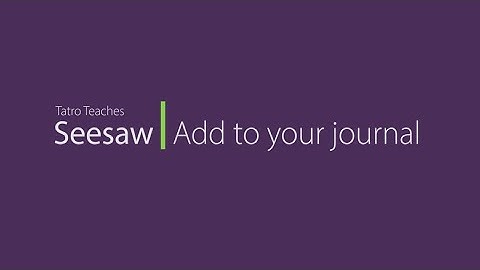 Seesaw: Add To Your Journal