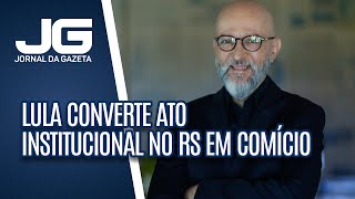Josias de Souza / Lula converte ato institucional no RS em comício