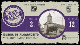 Retro Tour: Iglesia de Algarrobito y el arte sacro Elquino