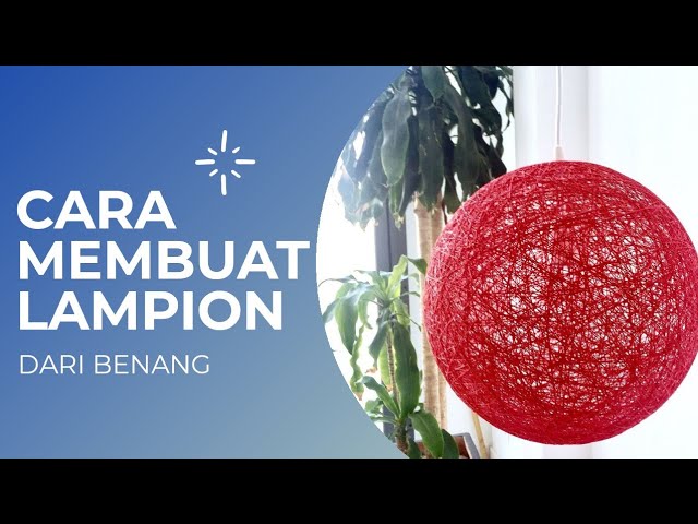 Cara membuat lampion dari benang dan balon