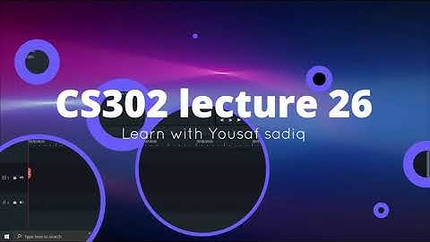 CS302 lecture 26 | CS302 short lectures 26 | CS302 virtual university short lecture 26 | Sir Yousaf