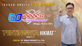 IBADAH GO BOGOR - Minggu, 02 Juni 2024 - “Pentingnya Hikmat"