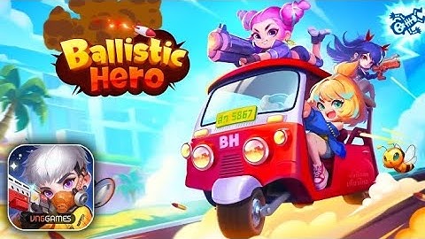 Ballistic Hero VNG Gameplay Walkthrough – Mobile (Android Ios)
