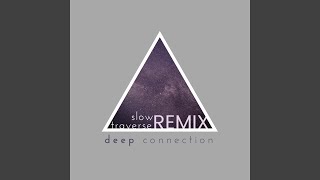 Video thumbnail of "Rob Riccardo & Slow Traverse - Deep Connection (S.T. Remix)"