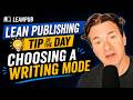 Lean Publishing Tip of the Day | Choosing A Writing Mode #books #leanpublishing #selfpublishing