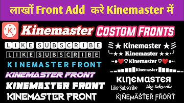 How To Add Front Unlimited in Kinemaster|| How To install Costom Fonts in Kinemaster || Hindi Englis