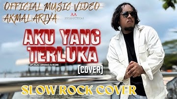 Akmal Ariya-Aku Yang Terluka(Official Music Video) Cover