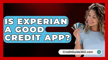 Is Experian a Good Credit App? - CreditGuide360.com