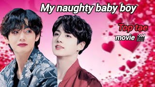 My naughty baby boy 💗|| top tae oneshot  || #taekookoneshots taekook MOVIE 🎬 