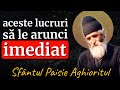 Aceste lucruri s le arunci imediat  sf paisie aghioritul