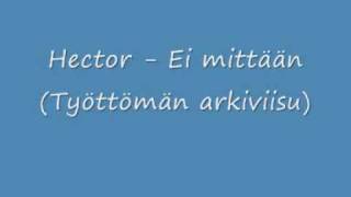 Video thumbnail of "Hector - Ei mittään (Työttömän arkiviisu)"