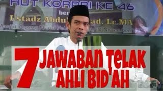 7 Jawaban Telak AHLI BID'AH - Ustadz Abdul Somad Lc., MA.