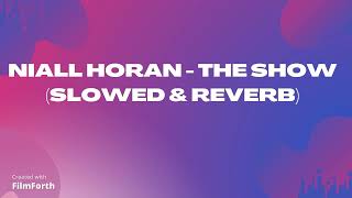 Niall Horan - The Show (Slowed & Reverb)