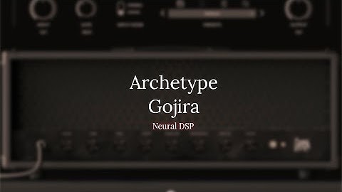 Archetype Gojira By Neural DSP Demo