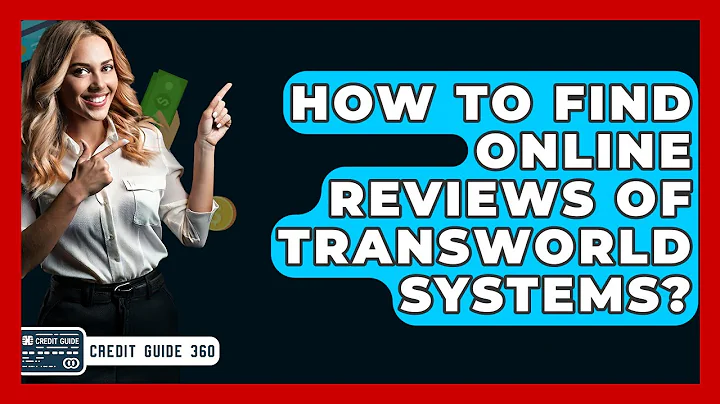 How To Find Online Reviews Of Transworld Systems? - CreditGuide360.com