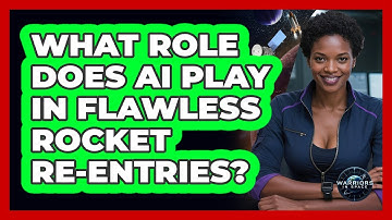 What Role Does AI Play In Flawless Rocket Re-entries? - Warriors In Space