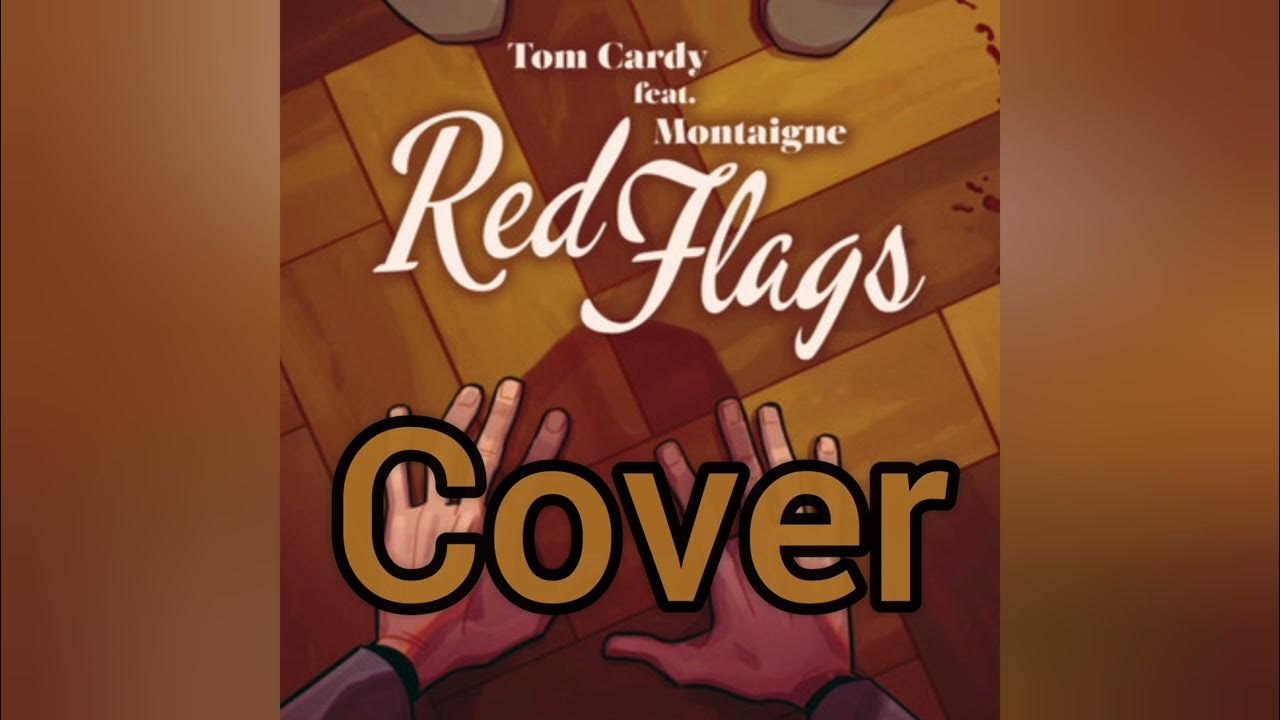 Red Flags (Tom Cardy feat. Montaigne) cover YouTube