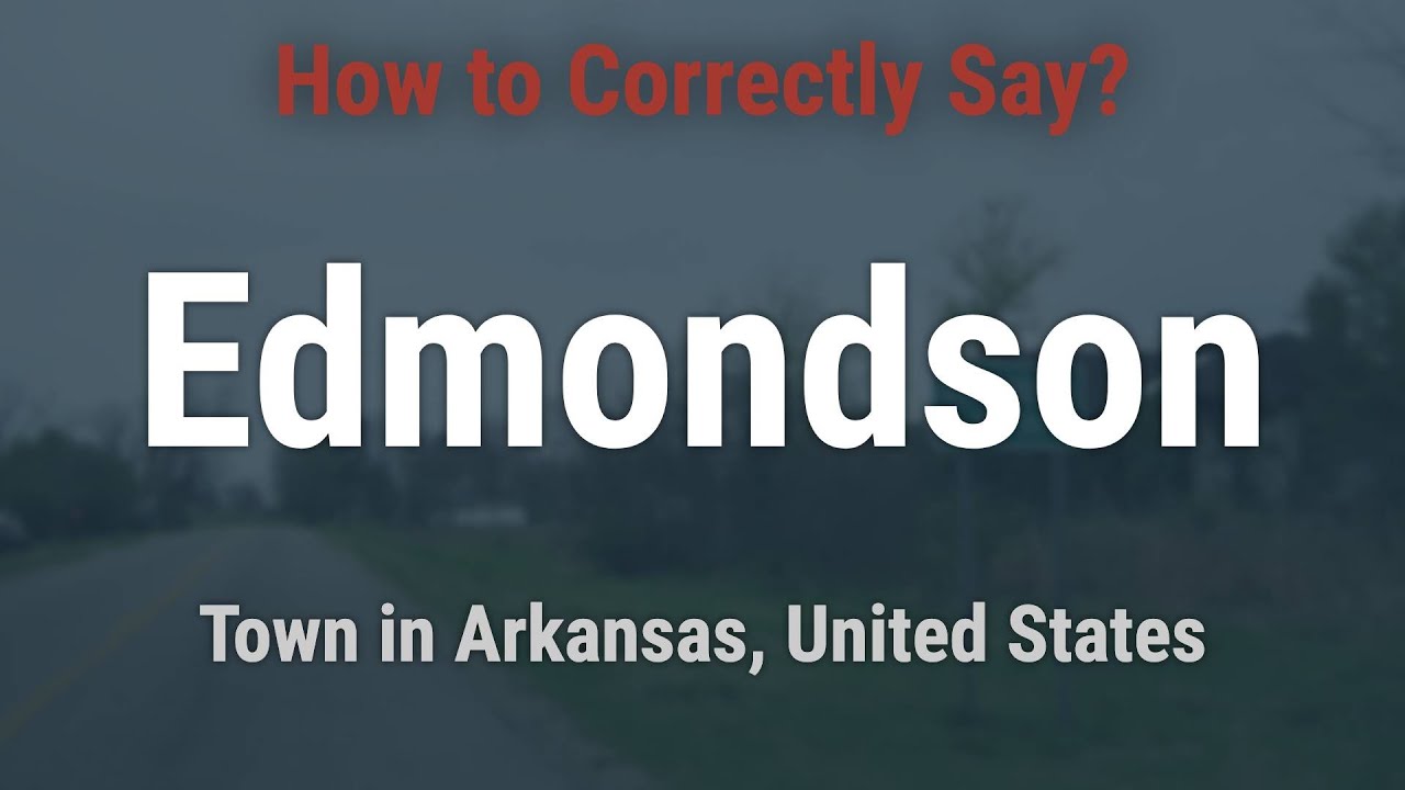 How to Pronounce Edmondson, Arkansas (Correctly!) YouTube