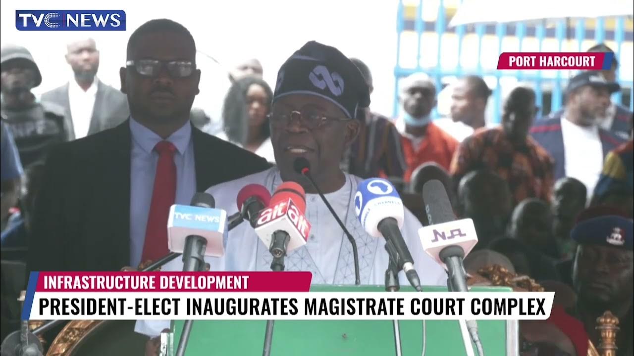 President-Elect Inaugurates Magistrate Court Complex In Rivers