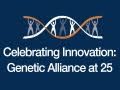 Celebrating innovation genetic alliance at 25