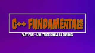 Unreal Engine C   Fundamentals - LineTraceSingleByChannel and friends