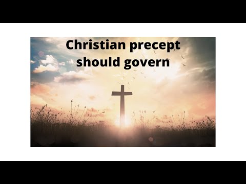 Christian precept should govern