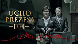 Ucho Prezesa - S01E09 - Próba ognia