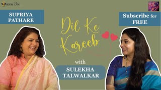 बिनधास्त Supriya Pathare on Dil Ke Kareeb with Sulekha Talwalkar !!!