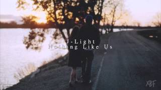 J-Light - Nothing Like Us