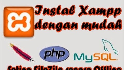 Cara Instal  Xampp dan Seting Filezila || Membuat server dan Transfer Data secara offlne ||