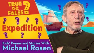 Expedition | True Or False | Kids' Poems And Stories With Michael Rosen
