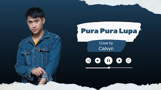 Mahen - Pura Pura Lupa (Cover by Calvyn)