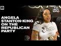 Angela Stanton-King On The Republican Party
