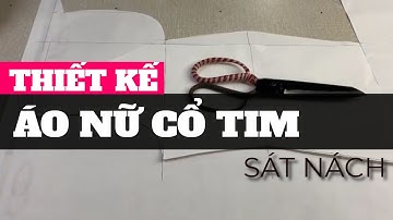 Hướng dẫn thiết kế áo nữ cổ tim sát nách đơn giản cho các chị em l Nguyên Nguyễn