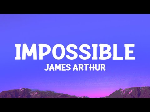 James Arthur - Impossible (Lyrics)