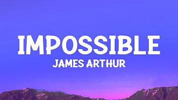 James Arthur - Impossible (Lyrics)