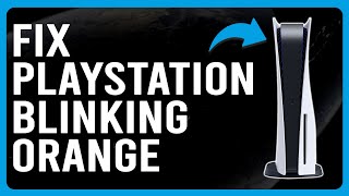 How To Fix PlayStation Blinking Orange (Why Is My PlayStation Blinking Orange?)
