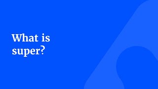 What Is Super?