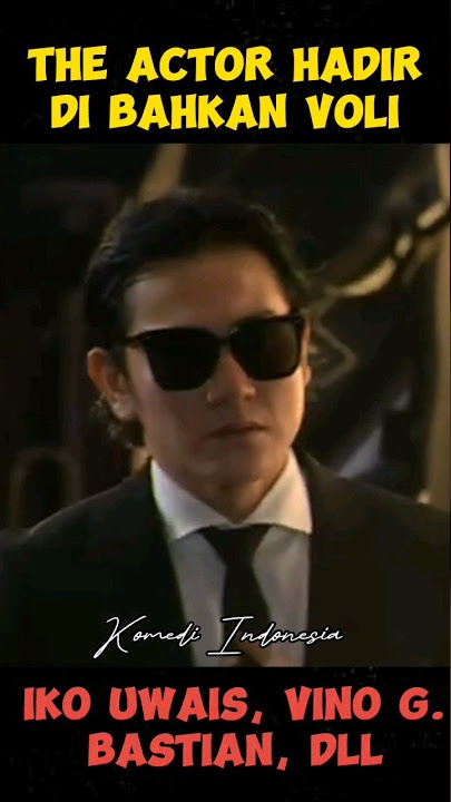 VINO G. BASTIAN, IKO UWAIS, BASKARA, DLL TIBA DI BAHKAN VOLI|THE ACTOR DI BAHKAN VOLI VINDES 2023