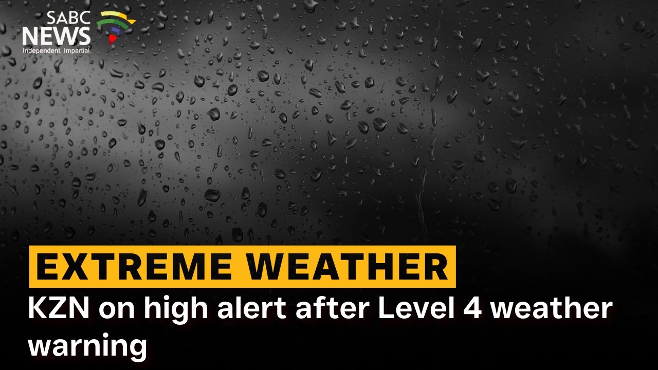 Extreme Weather | KZN on high alert after Level 4 weather warning - YouTube
