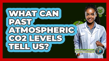 What Can Past Atmospheric CO2 Levels Tell Us? - Earth Science Answers