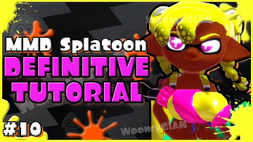 CREATE A UNIQUE SPLATOON OC WITH MMD (TURN ON SUBTITLES) | THE DEFINITIVE TUTORIAL [PART 10] | GIAN