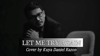 Let Me Try Again Cover by Kuya Daniel Razon