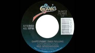 1985 Can’t Fight This Feeling - REO Speedwagon (a #1 record--stereo 45)