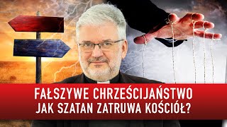 Fałszywe chrześcijaństwo. Jak szatan zatruwa Kościół? | Ks. Robert Skrzypczak