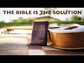 The Bible Is The Solution