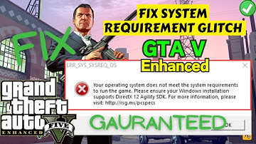Your operating system does not meet the system requirement to run the game GTA 5 enhanced